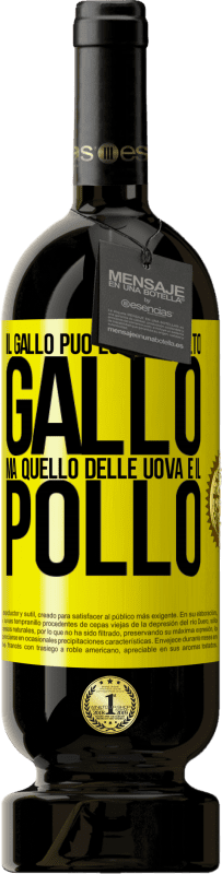 49,95 € Spedizione Gratuita | Vino rosso Edizione Premium MBS® Riserva Il gallo può essere molto gallo, ma quello delle uova è il pollo Etichetta Gialla. Etichetta personalizzabile Riserva 12 Mesi Raccogliere 2014 Tempranillo