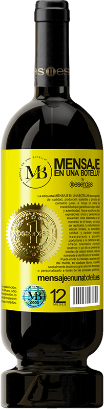 49,95 € Free Shipping | Red Wine Premium Edition MBS® Reserve If I have to ask you, I don't want it anymore Yellow Label. Customizable label Reserve 12 Months Harvest 2013 Tempranillo