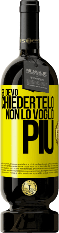 49,95 € Spedizione Gratuita | Vino rosso Edizione Premium MBS® Riserva Se devo chiedertelo, non lo voglio più Etichetta Gialla. Etichetta personalizzabile Riserva 12 Mesi Raccogliere 2014 Tempranillo