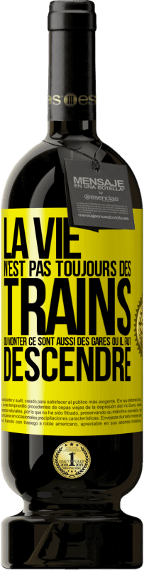 49,95 € Envoi gratuit | Vin rouge Édition Premium MBS® Réserve La vie n'est pas toujours des trains où monter ce sont aussi des gares où il faut descendre Étiquette Jaune. Étiquette personnalisable Réserve 12 Mois Récolte 2015 Tempranillo