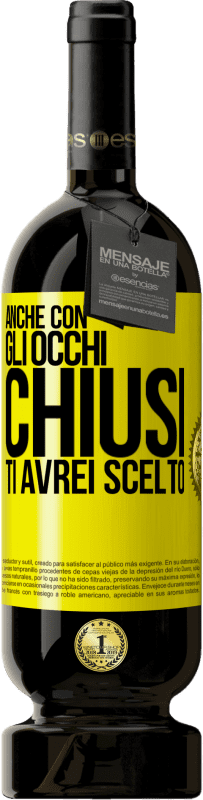 49,95 € Spedizione Gratuita | Vino rosso Edizione Premium MBS® Riserva Anche con gli occhi chiusi ti avrei scelto Etichetta Gialla. Etichetta personalizzabile Riserva 12 Mesi Raccogliere 2015 Tempranillo