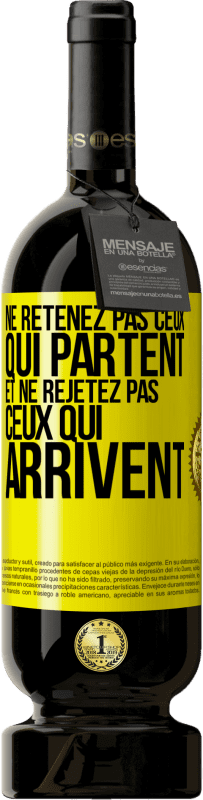 49,95 € Envoi gratuit | Vin rouge Édition Premium MBS® Réserve Ne retenez pas ceux qui partent et ne rejetez pas ceux qui arrivent Étiquette Jaune. Étiquette personnalisable Réserve 12 Mois Récolte 2015 Tempranillo