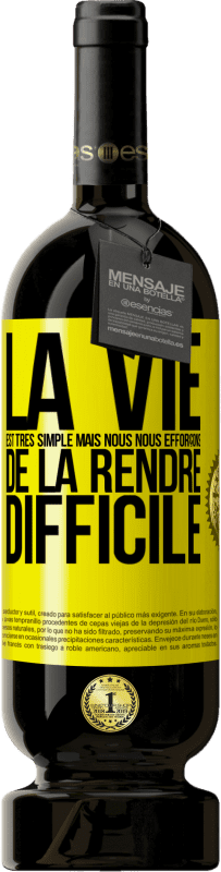 49,95 € Envoi gratuit | Vin rouge Édition Premium MBS® Réserve La vie est très simple mais nous nous efforçons de la rendre difficile Étiquette Jaune. Étiquette personnalisable Réserve 12 Mois Récolte 2015 Tempranillo