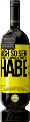49,95 € Kostenloser Versand | Rotwein Premium Ausgabe MBS® Reserve Du erfüllst mich so sehr, dass ich für niemanden mehr Platz habe Gelbes Etikett. Anpassbares Etikett Reserve 12 Monate Ernte 2016 Tempranillo