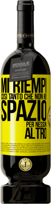 49,95 € Spedizione Gratuita | Vino rosso Edizione Premium MBS® Riserva Mi riempi così tanto che non ho spazio per nessun altro Etichetta Gialla. Etichetta personalizzabile Riserva 12 Mesi Raccogliere 2014 Tempranillo