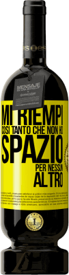 49,95 € Spedizione Gratuita | Vino rosso Edizione Premium MBS® Riserva Mi riempi così tanto che non ho spazio per nessun altro Etichetta Gialla. Etichetta personalizzabile Riserva 12 Mesi Raccogliere 2016 Tempranillo