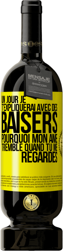 49,95 € Envoi gratuit | Vin rouge Édition Premium MBS® Réserve Un jour je t'expliquerai avec des baisers pourquoi mon âme tremble quand tu me regardes Étiquette Jaune. Étiquette personnalisable Réserve 12 Mois Récolte 2015 Tempranillo