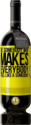 49,95 € 送料無料 | 赤ワイン プレミアム版 MBS® 予約する Be somebody who makes everybody feel like a somebody 黄色のラベル. カスタマイズ可能なラベル 予約する 12 月 収穫 2015 Tempranillo