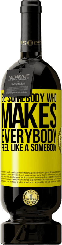 49,95 € Spedizione Gratuita | Vino rosso Edizione Premium MBS® Riserva Be somebody who makes everybody feel like a somebody Etichetta Gialla. Etichetta personalizzabile Riserva 12 Mesi Raccogliere 2016 Tempranillo