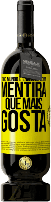 49,95 € Envio grátis | Vinho tinto Edição Premium MBS® Reserva Todo mundo é enganado com a mentira que mais gosta Etiqueta Amarela. Etiqueta personalizável Reserva 12 Meses Colheita 2016 Tempranillo