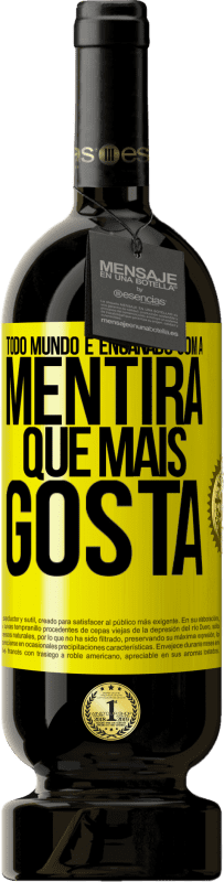 49,95 € Envio grátis | Vinho tinto Edição Premium MBS® Reserva Todo mundo é enganado com a mentira que mais gosta Etiqueta Amarela. Etiqueta personalizável Reserva 12 Meses Colheita 2016 Tempranillo
