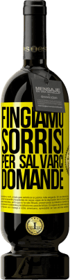 49,95 € Spedizione Gratuita | Vino rosso Edizione Premium MBS® Riserva Fingiamo sorrisi per salvarci domande Etichetta Gialla. Etichetta personalizzabile Riserva 12 Mesi Raccogliere 2016 Tempranillo