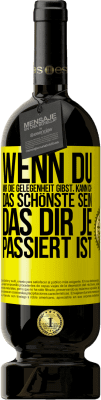 49,95 € Kostenloser Versand | Rotwein Premium Ausgabe MBS® Reserve Wenn du mir die Gelegenheit gibst, kann ich das Schönste sein, das dir je passiert ist Gelbes Etikett. Anpassbares Etikett Reserve 12 Monate Ernte 2014 Tempranillo