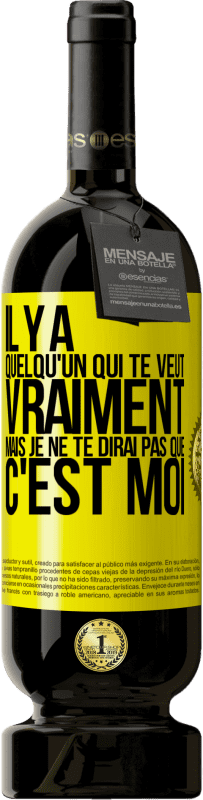 49,95 € Envoi gratuit | Vin rouge Édition Premium MBS® Réserve Il y a quelqu'un qui te veut vraiment mais je ne te dirai pas que c'est moi Étiquette Jaune. Étiquette personnalisable Réserve 12 Mois Récolte 2015 Tempranillo