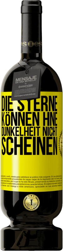 49,95 € Kostenloser Versand | Rotwein Premium Ausgabe MBS® Reserve Die Sterne können hne Dunkelheit nicht scheinen Gelbes Etikett. Anpassbares Etikett Reserve 12 Monate Ernte 2015 Tempranillo