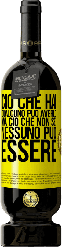 49,95 € Spedizione Gratuita | Vino rosso Edizione Premium MBS® Riserva Ciò che hai qualcuno può averlo, ma ciò che non sei nessuno può essere Etichetta Gialla. Etichetta personalizzabile Riserva 12 Mesi Raccogliere 2016 Tempranillo