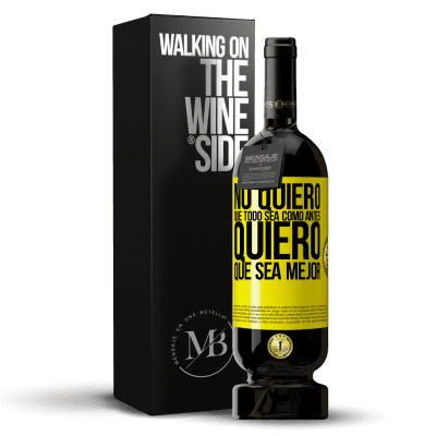 «No quiero que todo sea como antes, quiero que sea mejor» Edición Premium MBS® Reserva