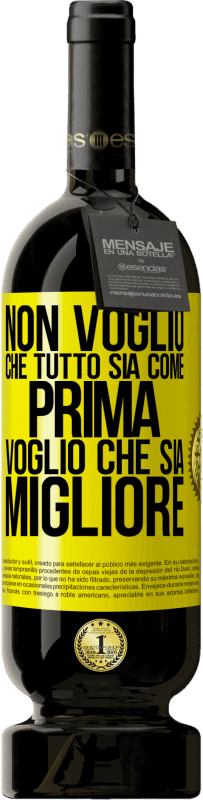 49,95 € Spedizione Gratuita | Vino rosso Edizione Premium MBS® Riserva Non voglio che tutto sia come prima, voglio che sia migliore Etichetta Gialla. Etichetta personalizzabile Riserva 12 Mesi Raccogliere 2014 Tempranillo