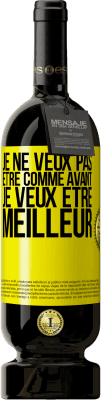 49,95 € Envoi gratuit | Vin rouge Édition Premium MBS® Réserve Je ne veux pas être comme avant, je veux être meilleur Étiquette Jaune. Étiquette personnalisable Réserve 12 Mois Récolte 2015 Tempranillo