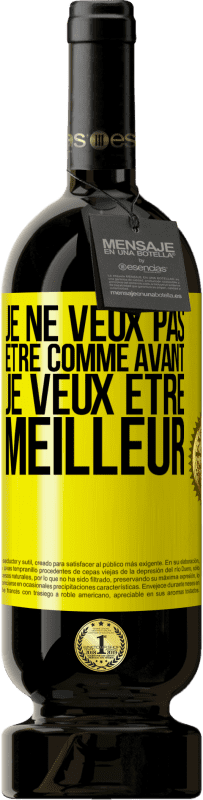 49,95 € Envoi gratuit | Vin rouge Édition Premium MBS® Réserve Je ne veux pas être comme avant, je veux être meilleur Étiquette Jaune. Étiquette personnalisable Réserve 12 Mois Récolte 2015 Tempranillo