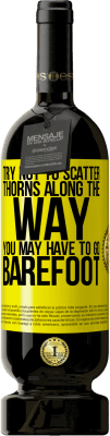 49,95 € 送料無料 | 赤ワイン プレミアム版 MBS® 予約する 道に沿ってとげを散らさないようにしてください、裸足で行かなければならない場合があります 黄色のラベル. カスタマイズ可能なラベル 予約する 12 月 収穫 2016 Tempranillo