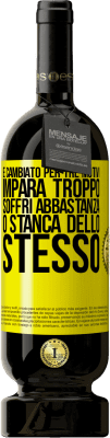 49,95 € Spedizione Gratuita | Vino rosso Edizione Premium MBS® Riserva È cambiato per tre motivi. Impara troppo, soffri abbastanza o stanca dello stesso Etichetta Gialla. Etichetta personalizzabile Riserva 12 Mesi Raccogliere 2015 Tempranillo