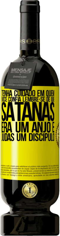 49,95 € Envio grátis | Vinho tinto Edição Premium MBS® Reserva Tenha cuidado em quem você confia. Lembre-se de que Satanás era um anjo e Judas um discípulo Etiqueta Amarela. Etiqueta personalizável Reserva 12 Meses Colheita 2016 Tempranillo