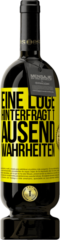 49,95 € Kostenloser Versand | Rotwein Premium Ausgabe MBS® Reserve Eine Lüge hinterfragt tausend Wahrheiten Gelbes Etikett. Anpassbares Etikett Reserve 12 Monate Ernte 2015 Tempranillo