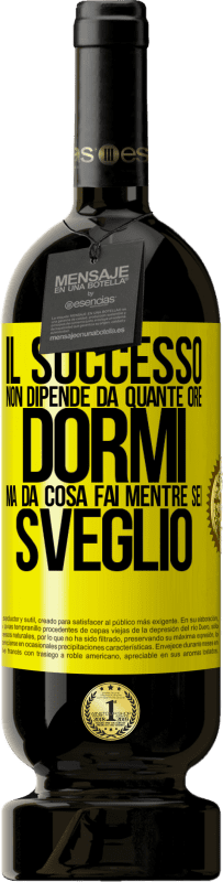 49,95 € Spedizione Gratuita | Vino rosso Edizione Premium MBS® Riserva Il successo non dipende da quante ore dormi, ma da cosa fai mentre sei sveglio Etichetta Gialla. Etichetta personalizzabile Riserva 12 Mesi Raccogliere 2015 Tempranillo