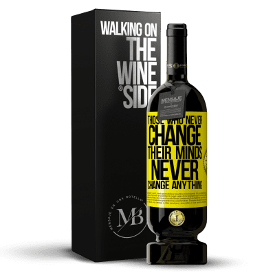 «Those who never change their minds, never change anything» Premium Edition MBS® Reserve