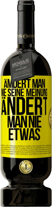 49,95 € Kostenloser Versand | Rotwein Premium Ausgabe MBS® Reserve Ämdert man nie seine Meinung, ändert man nie etwas Gelbes Etikett. Anpassbares Etikett Reserve 12 Monate Ernte 2016 Tempranillo