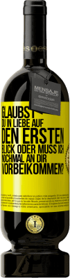 49,95 € Kostenloser Versand | Rotwein Premium Ausgabe MBS® Reserve Glaubst du in Liebe auf den ersten Blick oder muss ich nochmal an dir vorbeikommen? Gelbes Etikett. Anpassbares Etikett Reserve 12 Monate Ernte 2014 Tempranillo