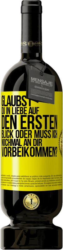 49,95 € Kostenloser Versand | Rotwein Premium Ausgabe MBS® Reserve Glaubst du in Liebe auf den ersten Blick oder muss ich nochmal an dir vorbeikommen? Gelbes Etikett. Anpassbares Etikett Reserve 12 Monate Ernte 2015 Tempranillo