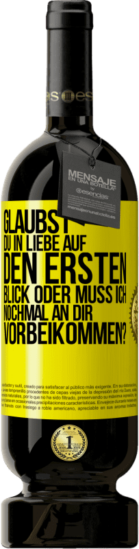 49,95 € Kostenloser Versand | Rotwein Premium Ausgabe MBS® Reserve Glaubst du in Liebe auf den ersten Blick oder muss ich nochmal an dir vorbeikommen? Gelbes Etikett. Anpassbares Etikett Reserve 12 Monate Ernte 2016 Tempranillo