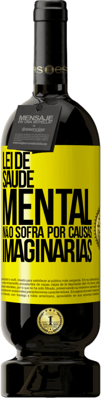 49,95 € Envio grátis | Vinho tinto Edição Premium MBS® Reserva Lei de Saúde Mental: Não sofra por causas imaginárias Etiqueta Amarela. Etiqueta personalizável Reserva 12 Meses Colheita 2016 Tempranillo