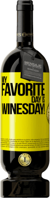 49,95 € 免费送货 | 红酒 高级版 MBS® 预订 My favorite day is winesday! 黄色标签. 可自定义的标签 预订 12 个月 收成 2016 Tempranillo