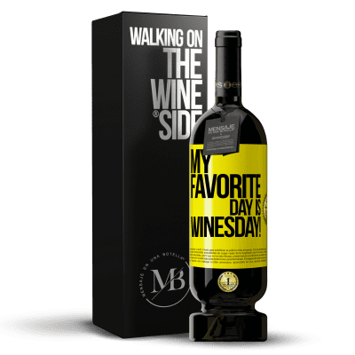 «My favorite day is winesday!» Edición Premium MBS® Reserva