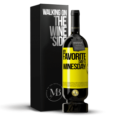 «My favorite day is winesday!» Premium Ausgabe MBS® Reserve