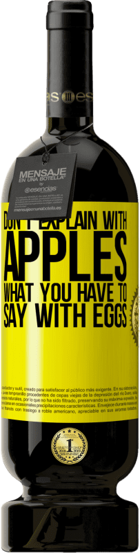 49,95 € 送料無料 | 赤ワイン プレミアム版 MBS® 予約する 卵で言うべきことをリンゴで説明しないでください 黄色のラベル. カスタマイズ可能なラベル 予約する 12 月 収穫 2014 Tempranillo