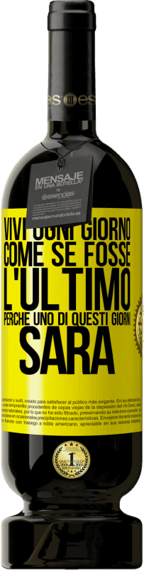 49,95 € Spedizione Gratuita | Vino rosso Edizione Premium MBS® Riserva Vivi ogni giorno come se fosse l'ultimo, perché uno di questi giorni sarà Etichetta Gialla. Etichetta personalizzabile Riserva 12 Mesi Raccogliere 2014 Tempranillo