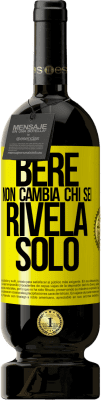 49,95 € Spedizione Gratuita | Vino rosso Edizione Premium MBS® Riserva Bere non cambia chi sei, rivela solo Etichetta Gialla. Etichetta personalizzabile Riserva 12 Mesi Raccogliere 2016 Tempranillo