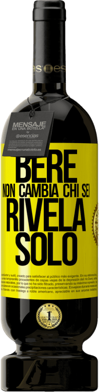 49,95 € Spedizione Gratuita | Vino rosso Edizione Premium MBS® Riserva Bere non cambia chi sei, rivela solo Etichetta Gialla. Etichetta personalizzabile Riserva 12 Mesi Raccogliere 2015 Tempranillo