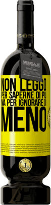 49,95 € Spedizione Gratuita | Vino rosso Edizione Premium MBS® Riserva Non leggo per saperne di più, ma per ignorare di meno Etichetta Gialla. Etichetta personalizzabile Riserva 12 Mesi Raccogliere 2016 Tempranillo