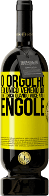 49,95 € Envio grátis | Vinho tinto Edição Premium MBS® Reserva O orgulho é o único veneno que o intoxica quando você não o engole Etiqueta Amarela. Etiqueta personalizável Reserva 12 Meses Colheita 2014 Tempranillo