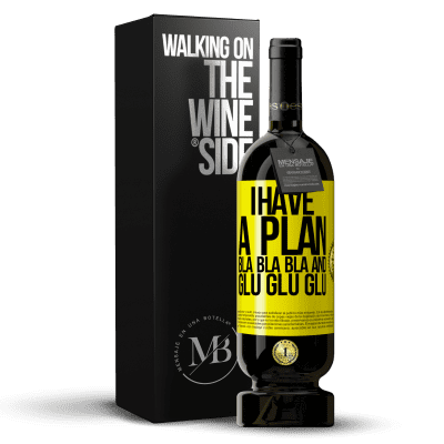 «I have a plan: Bla Bla Bla and Glu Glu Glu» Premium Edition MBS® Reserve