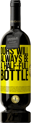 49,95 € Free Shipping | Red Wine Premium Edition MBS® Reserve Ours will always be a half-full bottle Yellow Label. Customizable label Reserve 12 Months Harvest 2013 Tempranillo