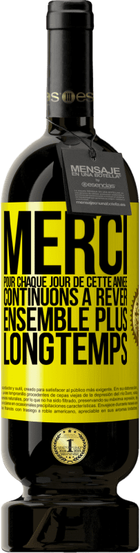 49,95 € Envoi gratuit | Vin rouge Édition Premium MBS® Réserve Merci pour chaque jour de cette année. Continuons à rêver ensemble plus longtemps Étiquette Jaune. Étiquette personnalisable Réserve 12 Mois Récolte 2015 Tempranillo