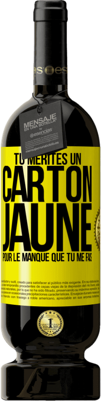 49,95 € Envoi gratuit | Vin rouge Édition Premium MBS® Réserve Tu mérites un carton jaune pour le manque que tu me fais Étiquette Jaune. Étiquette personnalisable Réserve 12 Mois Récolte 2015 Tempranillo