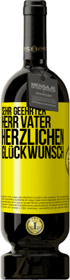 49,95 € Kostenloser Versand | Rotwein Premium Ausgabe MBS® Reserve Sehr geehrter Herr Vater. Herzlichen Glückwunsch Gelbes Etikett. Anpassbares Etikett Reserve 12 Monate Ernte 2015 Tempranillo