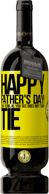49,95 € 送料無料 | 赤ワイン プレミアム版 MBS® 予約する 父の日おめでとう！あなたが見るように、今年はネクタイに触れません 黄色のラベル. カスタマイズ可能なラベル 予約する 12 月 収穫 2016 Tempranillo